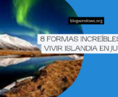 8 formas increíbles de vivir Islandia en julio